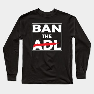 Ban The ADL Long Sleeve T-Shirt